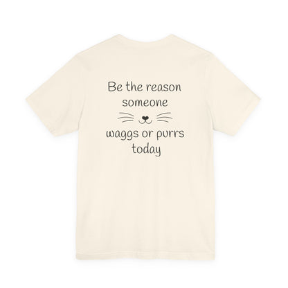 Adult Unisex 'Pawsitivity' T‑Shirt 'Be the Reason Someone Waggs or Purrs Today' Double-Sided Pet Lover Tee (Additional Colors)