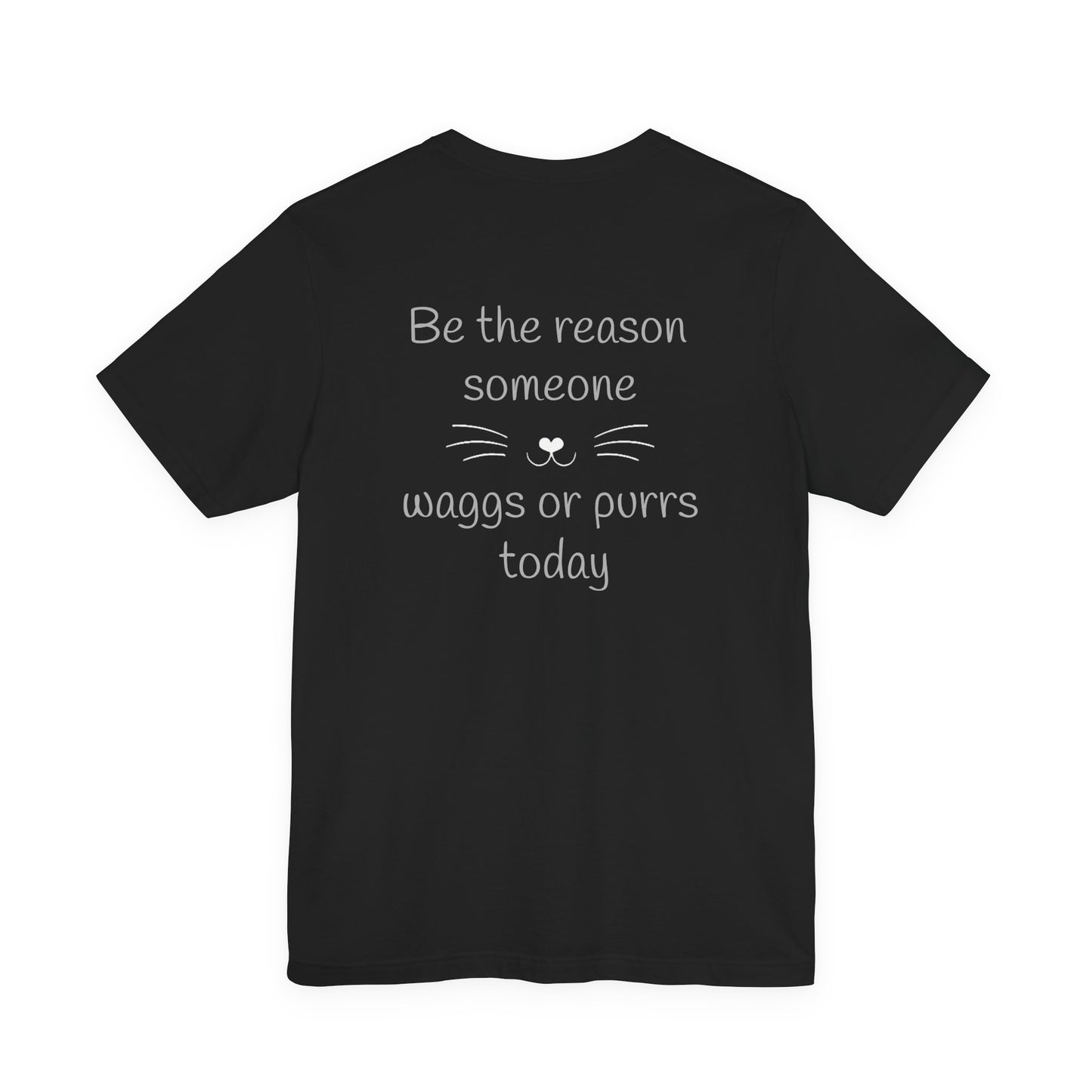 Adult Unisex 'Pawsitivity' T‑Shirt 'Be the Reason Someone Waggs or Purrs Today' Double-Sided Pet Lover Tee (Additional Colors)